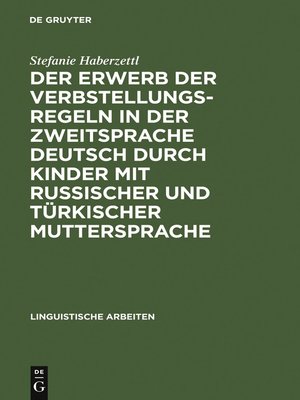 cover image of Der Erwerb der Verbstellungsregeln in der Zweitsprache Deutsch durch Kinder mit russischer und türkischer Muttersprache
